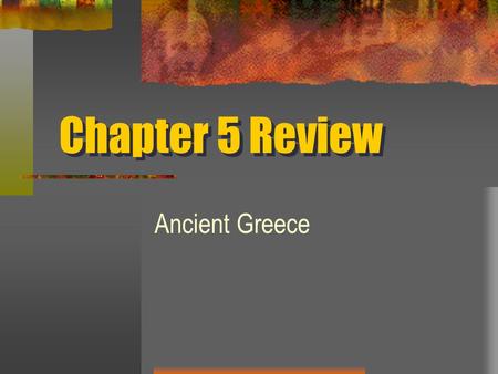 Chapter 5 Review Ancient Greece.