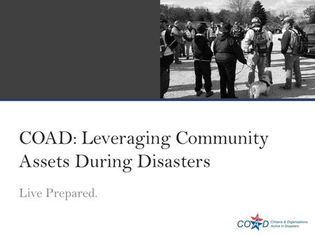 COAD: Leveraging Community Assets During Disasters Live Prepared.
