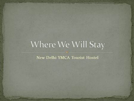 New Delhi YMCA Tourist Hostel. Address: Jai Singh Road, Connaught Place, New Delhi Centrally located in the center of New Delhi, within a few minutes.