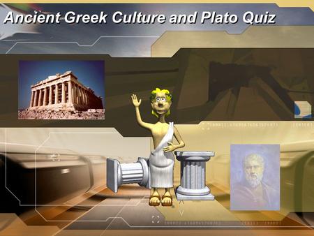 Ancient Greek Culture and Plato Quiz