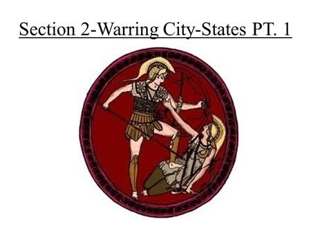 Section 2-Warring City-States PT. 1