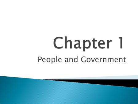 People and Government. Principles of Government  Population, the most obvious essential feature of a state. ◦ State: a political community that occupies.