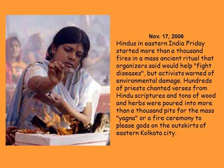 Nov. 17, 2006 Hindus in eastern India Friday started more than a thousand fires in a mass ancient ritual that organizers said would help fight diseases,