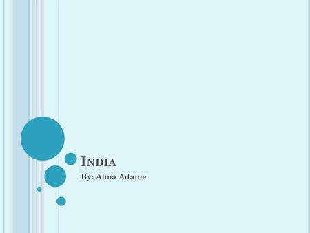 I NDIA By: Alma Adame. P OPULATION About 1.15 billion people in 2010 Second largest in the world Growth rate is about 1.4% They use the caste system in.