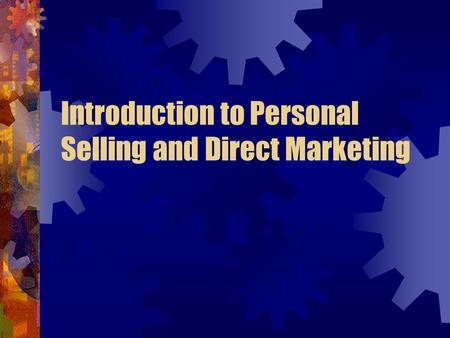 Introduction to Personal Selling and Direct Marketing.