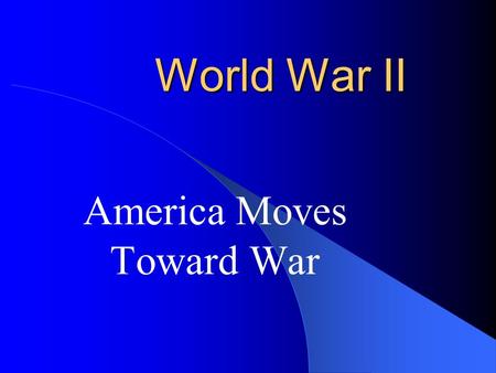 World War II America Moves Toward War Neutrality Act of 1939 U.S. supplied arms to its Allies, “cash and carry” basis.