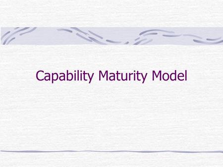 Capability Maturity Model. Reflection Have you ever been a part of, or observed, a “difficult” software development effort? How did the difficulty surface?