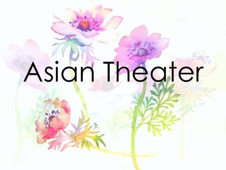 Asian Theater. Indian Theater Presents the epic poem of Ramayana and Mahabharata Performances include dance plays.