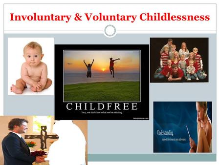 Involuntary & Voluntary Childlessness
