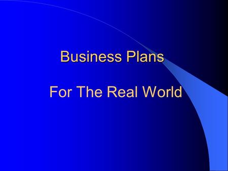 Business Plans For The Real World. Why a Business Plan? Strategic Guide Lenders Investors.