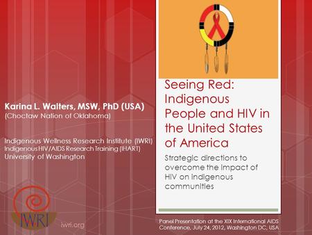 Seeing Red: Indigenous People and HIV in the United States of America Strategic directions to overcome the impact of HIV on indigenous communities Karina.