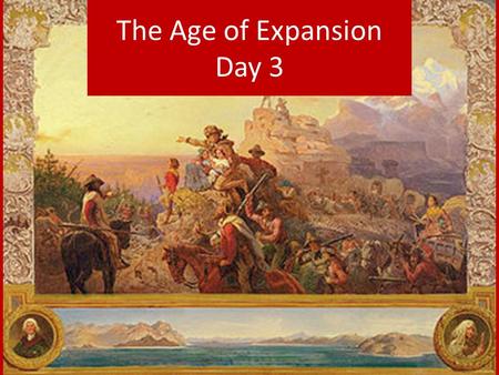 The Age of Expansion Day 3