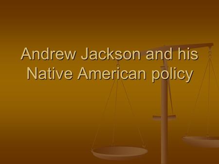 Andrew Jackson and his Native American policy. If we cannot have a peaceful cohabitation…then we will have a violent co-annihilation -martin luther king.