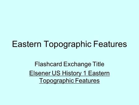Eastern Topographic Features Flashcard Exchange Title Elsener US History 1 Eastern Topographic Features.