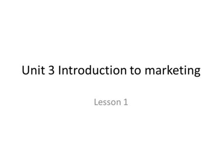 Unit 3 Introduction to marketing