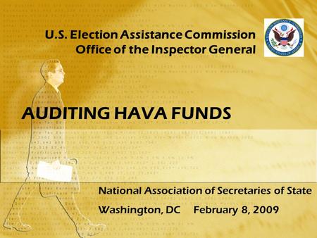U.S. Election Assistance Commission Office of the Inspector General AUDITING HAVA FUNDS National Association of Secretaries of State Washington, DCFebruary.