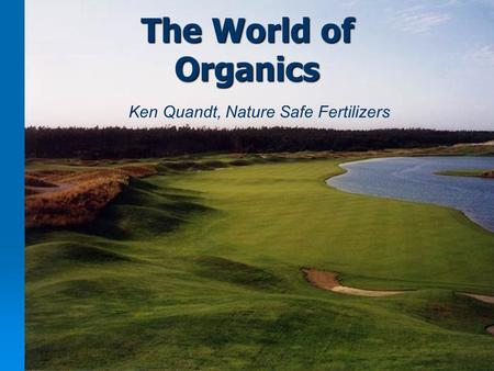 Ken Quandt, Nature Safe Fertilizers