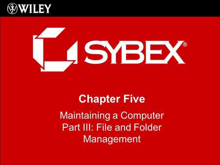 Chapter Five Maintaining a Computer Part III: File and Folder Management.