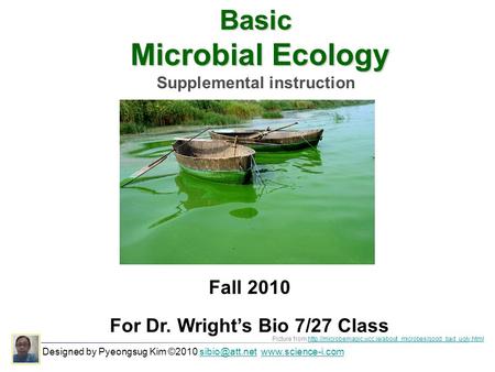 Basic Microbial Ecology Microbial Ecology Supplemental instruction Designed by Pyeongsug Kim ©2010