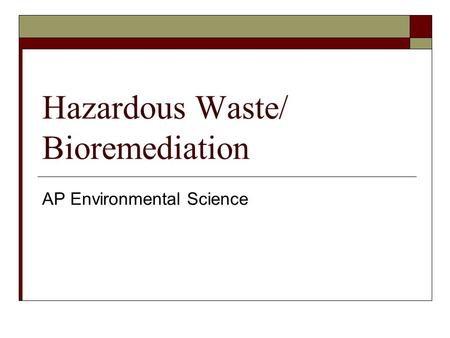 Hazardous Waste/ Bioremediation