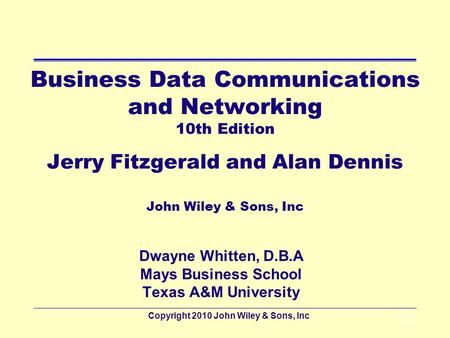 Copyright 2010 John Wiley & Sons, Inc6 - 1 Business Data Communications and Networking 10th Edition Jerry Fitzgerald and Alan Dennis John Wiley & Sons,