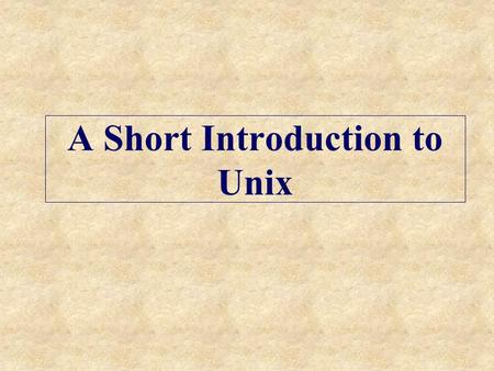 A Short Introduction to Unix. Bioinformatics Requires Powerful Computers One definition of bioinformatics is the use of computers to analyze biological.