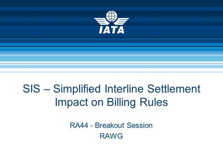 SIS – Simplified Interline Settlement Impact on Billing Rules