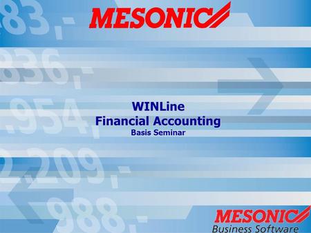 WINLine Financial Accounting Basis Seminar. Agenda WINLine ACC1 Base Info (AR/AP accounts, GL accounts, Tax lines, Payment terms, Foreign Currencies)