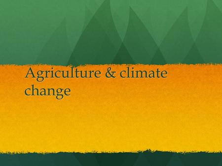 Agriculture & climate change. Greenhouse gases.