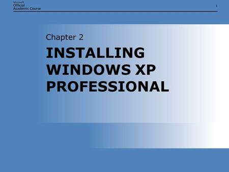 11 INSTALLING WINDOWS XP PROFESSIONAL Chapter 2. Chapter 2: INSTALLING WINDOWS XP PROFESSIONAL2 OVERVIEW  Install Windows XP Professional  Upgrade from.