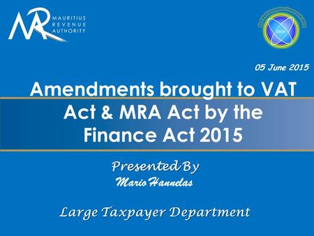Amendments brought to VAT Act & MRA Act by the Finance Act 2015