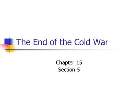 The End of the Cold War Chapter 15 Section 5. Inferior Russian Economy The USSR emerged from WWII as a superpower Soviet Union controlled many E. European.