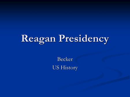 Reagan Presidency Becker US History. The Main Idea In 1980 Americans voted for a new approach to governing by electing Ronald Reagan, who powerfully promoted.