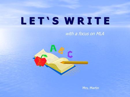 L E T ‘ S W R I T E with a focus on MLA Mrs. Martin.