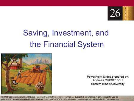 PowerPoint Slides prepared by: Andreea CHIRITESCU Eastern Illinois University Saving, Investment, and the Financial System 1 © 2011 Cengage Learning. All.