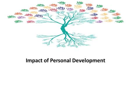 Impact of Personal Development. Set 1 Questions What is your understanding of ‘personal’ development of teachers? Should CPD aim at personal development.