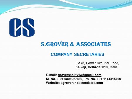 S.GROVER & ASSOCIATES COMPANY SECRETARIES E-173, Lower Ground Floor, Kalkaji, Delhi-110019, India   M. No. + 91 9891027839,