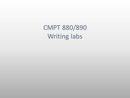 CMPT 880/890 Writing labs.