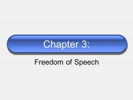 Chapter 3: Freedom of Speech.