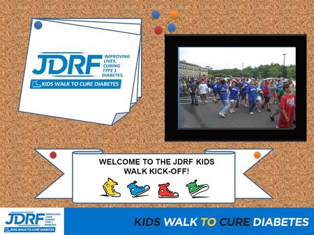 WELCOME TO THE JDRF KIDS WALK KICK-OFF!. Type 1 Diabetes (T1D) Type 2 Diabetes.