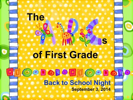 Back to School Night September 3, 2014 of First Grade The s.