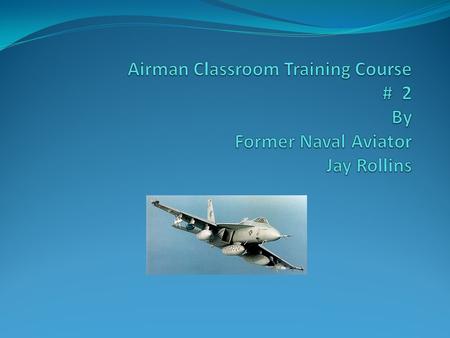 Lesson Two The Airman Specialty or “Rate” (1 + 00 hr) The “Brown Shoe” Navy (1 + 00 hrs)