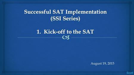 Successful SAT Implementation (SSI Series) 1. Kick-off to the SAT