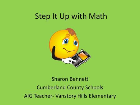 Step It Up with Math Sharon Bennett Cumberland County Schools