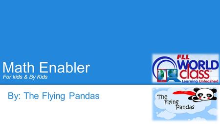 Math Enabler By: The Flying Pandas For kids & By Kids.