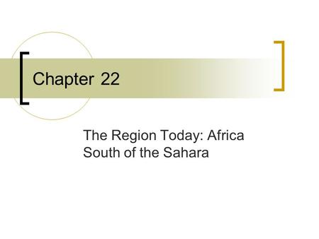 The Region Today: Africa South of the Sahara