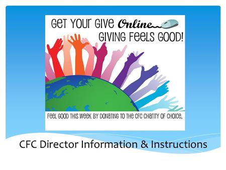 CFC Director Information & Instructions.  Get Your Give On-line is a special one week CFC event focused on online giving.  It’s designed to promote.