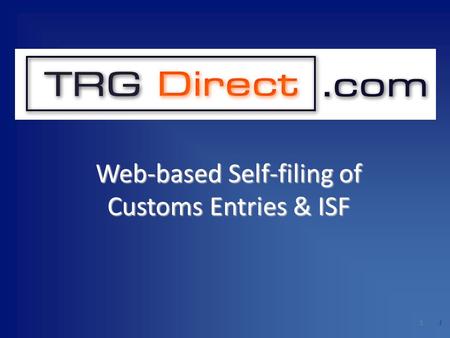 1 1 Web-based Self-filing of Customs Entries & ISF.