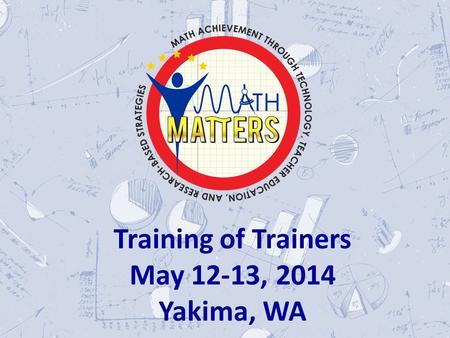 \ Training of Trainers May 12-13, 2014 Yakima, WA.