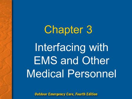 Chapter 3 Interfacing with EMS and Other Medical Personnel.